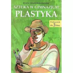 SZTUKA W GIMNAZJUM. PLASTYKA. PODRĘCZNIK. Beata Lewińska-Gwóźdź - Wydawnictwo Juka