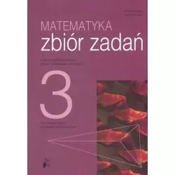 MATEMATYKA. ZBIÓR ZADAŃ3. LICEUM, TECHNIKUM. ZAKRES PODSTAWOWY. Krzysztof Belka - Nowa Era