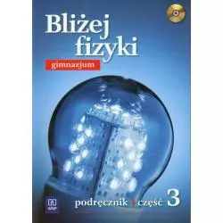 BLIŻEJ FIZYKI3. PODRĘCZNIK +CD. Sławomir Ziemicki, Krystyna Puchowska - WSiP