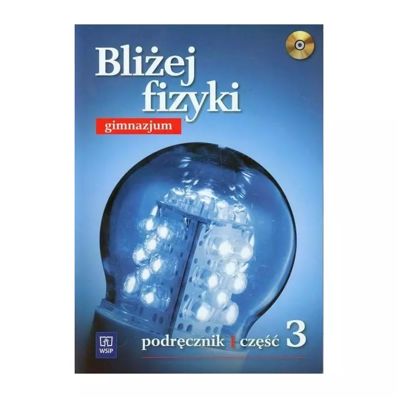 BLIŻEJ FIZYKI3. PODRĘCZNIK +CD. Sławomir Ziemicki, Krystyna Puchowska - WSiP BLIŻEJ FIZYKI3. PODRĘCZNIK +CD. Sławomir Ziemicki, Krystyna Puchowska - WSiP