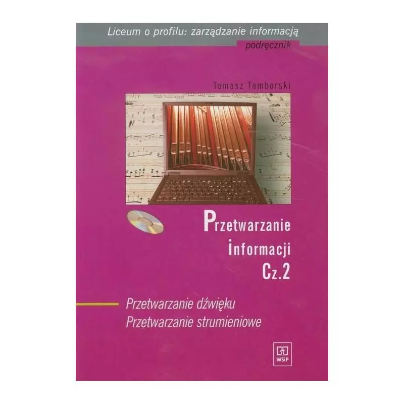 PRZETWARZANIE INFORMACJI. PODRĘCZNIK +CD. LICEUM PROFILOWANE. Tomasz Tamborski - WSiP