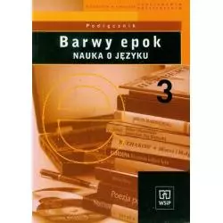 BARWY EPOK. NAUKA O JĘZYKU. PODRĘCZNIK. LICEUM, TECHNIKUM. ZAKRES PODSTAWOWY I ROZSZERZONY. Jadwiga Kowalikowa - WSiP