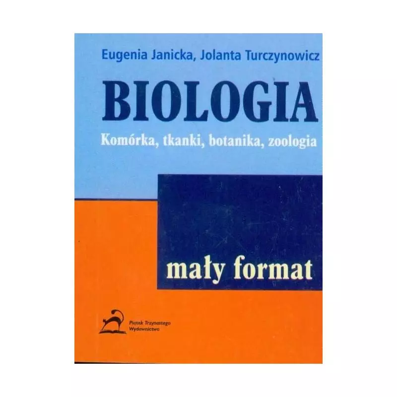 BIOLOGIA. KOMÓRKA, TKANKI, BOTANIKA, ZOOLOGIA. Eugenia Janicka - Piątek Trzynastego BIOLOGIA. KOMÓRKA, TKANKI, BOTANIKA, ZOOLOGIA. Eugenia Janicka - Piątek Trzynastego
