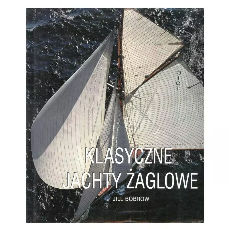 KLASYCZNE JACHTY ŻAGLOWE Bobrow Jill