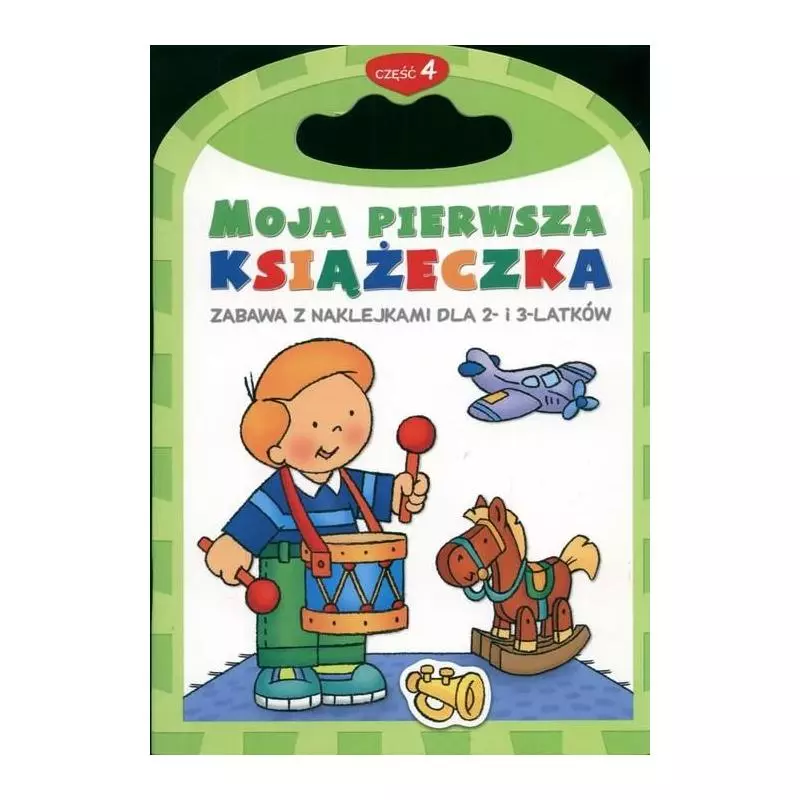 MOJA PIERWSZA KSIĄŻECZKA4. ZABAWA Z NAKLEJKAMI DLA 2- I 3-LATKÓW. - Aksjomat