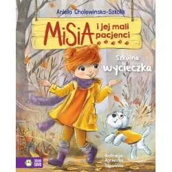 MISIA I JEJ MALI PACJENCI SZKOLNA WYCIECZKA Aniela Cholewińska-Szkolik