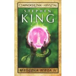 MROCZNA WIEŻA 4 CZARNOKSIĘŻNIK I KRYSZTAŁ Stephen King