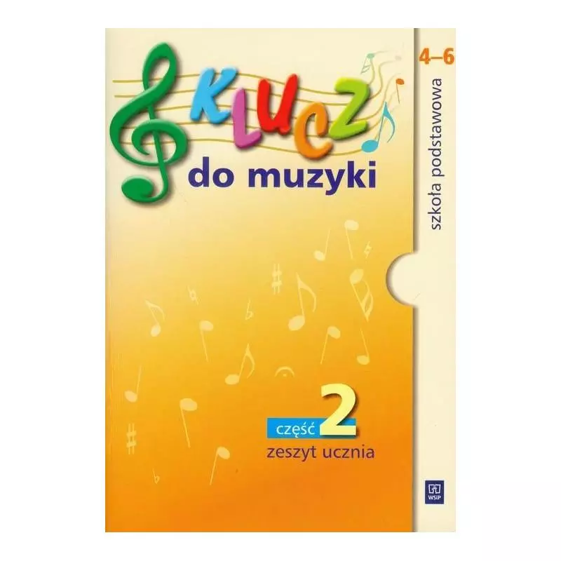 KLUCZ DO MUZYKI. ZESZYT UCZNIA. CZĘŚĆ2. SZKOŁA PODSTAWOWA. Urszula ...