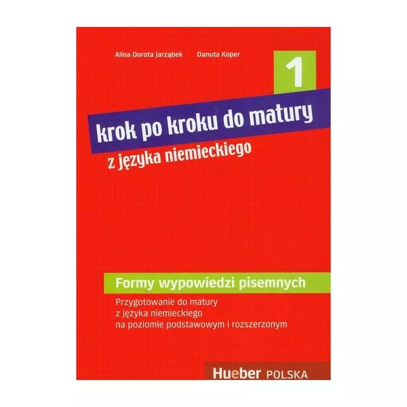 KROK PO KROKU DO MATURY 1. JĘZYK NIEMIECKI. Danuta Koper, Alina Dorota Jarząbek - Hueber Polska