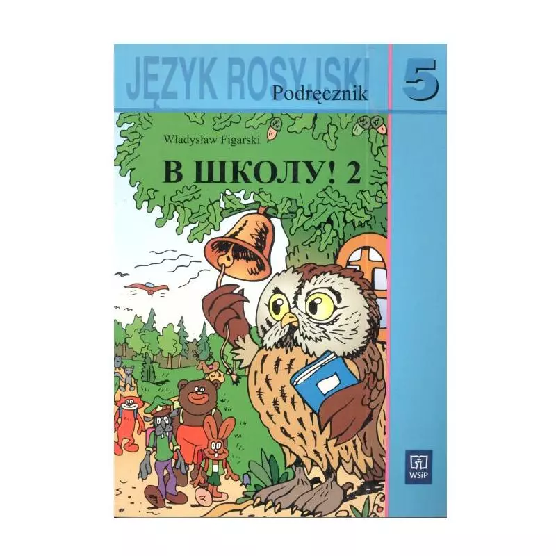 W SZKOŁU! 2 PODRĘCZNIK. JĘZYK ROSYJSKI. SZKOŁA PODSTAWOWA. Władysław Figlarski - WSiP