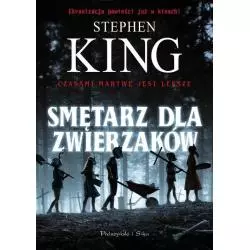 SMĘTARZ DLA ZWIERZAKÓW Stephen King - Prószyński
