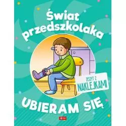 ŚWIAT PRZEDSZKOLAKA UBIERAM SIĘ ZESZYT Z NAKLEJKAMI