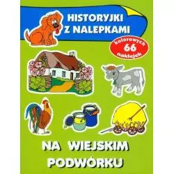 HISTORYJKI Z NALEPKAMI. NA WIEJSKIM PODWÓRKU Wiśniewska Anna