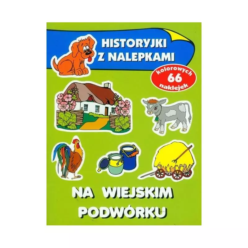 HISTORYJKI Z NALEPKAMI. NA WIEJSKIM PODWÓRKU Wiśniewska Anna