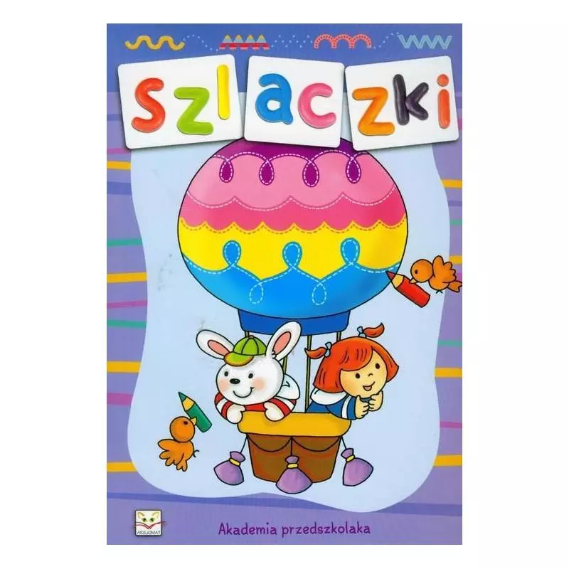 SZLACZKI. AKADEMIA PRZEDSZKOLAKA. Agnieszka Bator