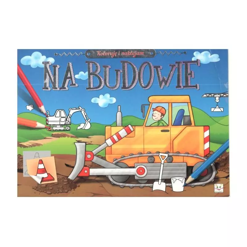 KOLORUJĘ I NAKLEJAM. NA BUDOWIE 