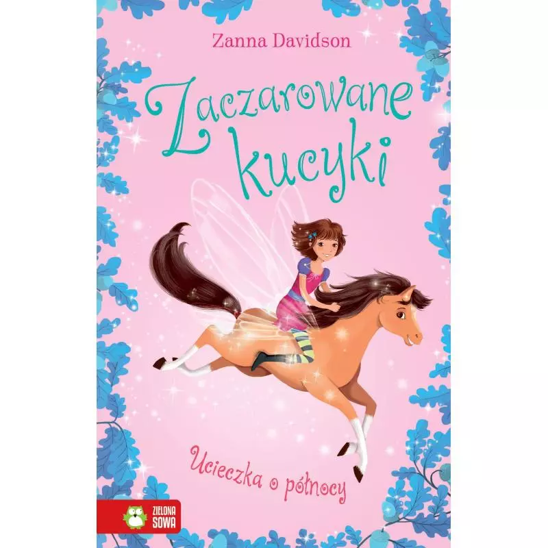UCIECZKA O PÓŁNOCY. ZACZAROWANE KUCYKI - Zielona Sowa