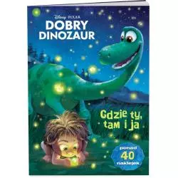 DISNEY DOBRY DINOZAUR. GDZIE TY, TAM I JA - Ameet