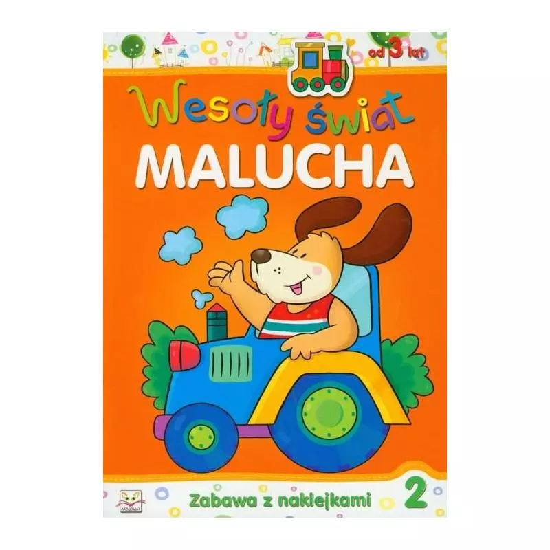 WESOŁY ŚWIAT MALUCHA 2 ZABAWA Z NAKLEJKAMI. 3+ - Aksjomat