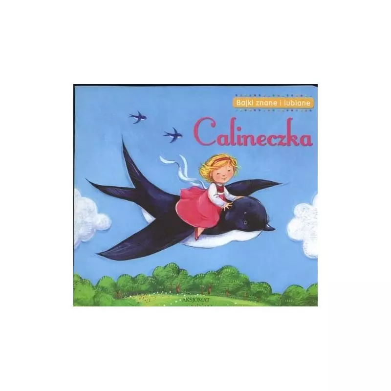 BAJKI ZNANE I LUBIANE - CALINECZKA. Podgórska Anna