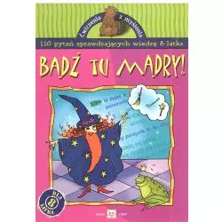 BĄDŹ TU MĄDRY. 110 PYTAŃ SPRAWDZAJĄCYCH WIEDZĘ 8-LATKA. 