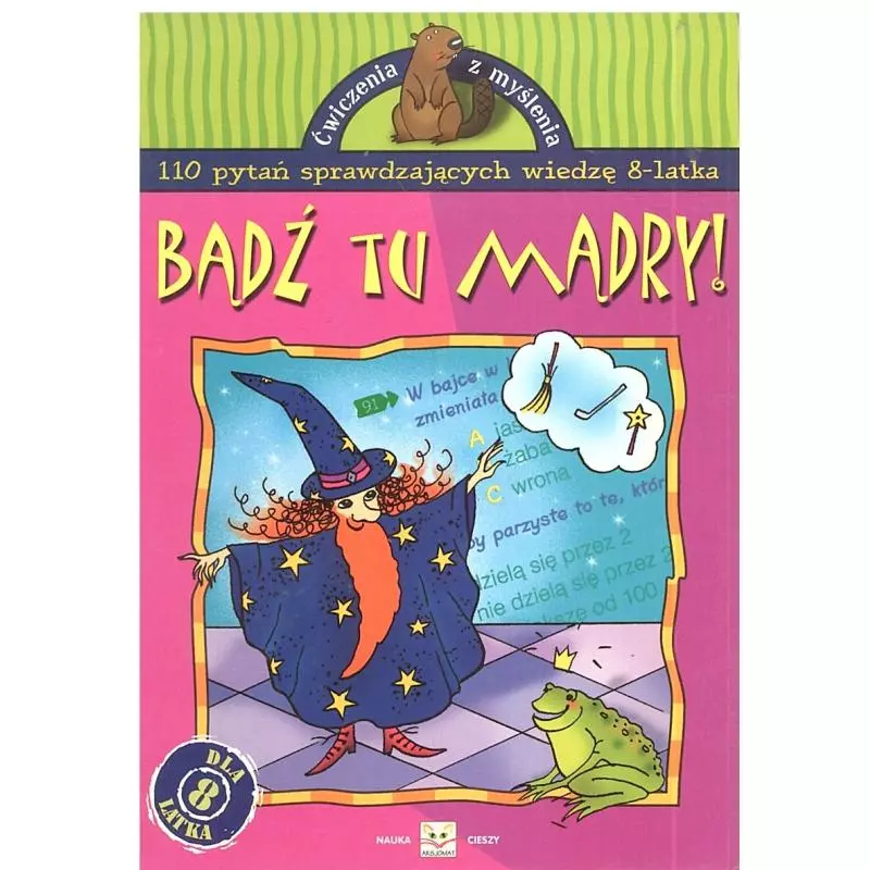 BĄDŹ TU MĄDRY. 110 PYTAŃ SPRAWDZAJĄCYCH WIEDZĘ 8-LATKA. 