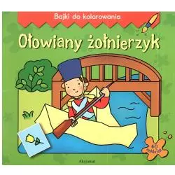 OŁOWIANY ŻOŁNIERZYK BAJKI DO KOLOROWANIA 