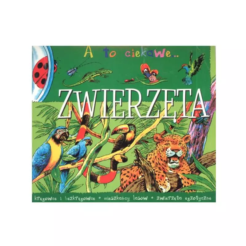 A TO CIEKAWE... ZWIERZĘTA. Anna Podgórska, Agnieszka Bator - Aksjomat