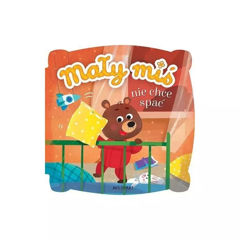 MAŁY MIŚ NIE CHCE SPAĆ. Bator Agnieszka