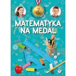 MATEMATYKA NA MEDAL. ZBIÓR ZADAŃ MATEMATYCZNYCH. 7 LAT. 