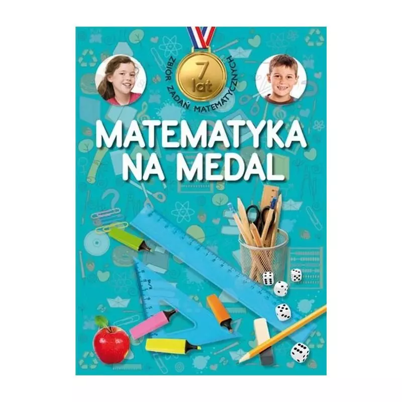 MATEMATYKA NA MEDAL. ZBIÓR ZADAŃ MATEMATYCZNYCH. 7 LAT. 