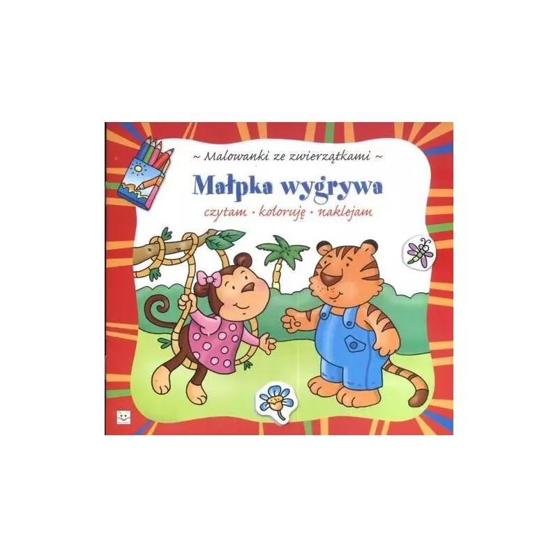 MALOWANKI ZE ZWIERZĄTKAMI. MAŁPKA WYGRYWA. CZYTAM, KOLORUJĘ, NAKLEJAM Bator Agnieszka