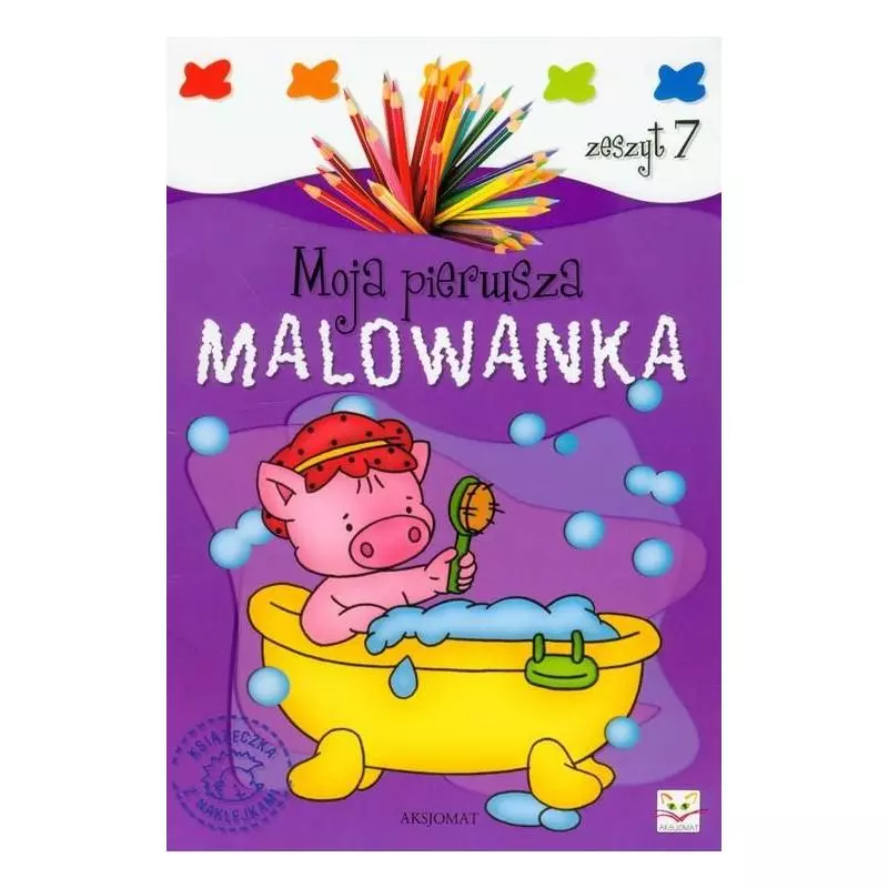 MOJA PIERWSZA MALOWANKA. ZESZYT 7. 