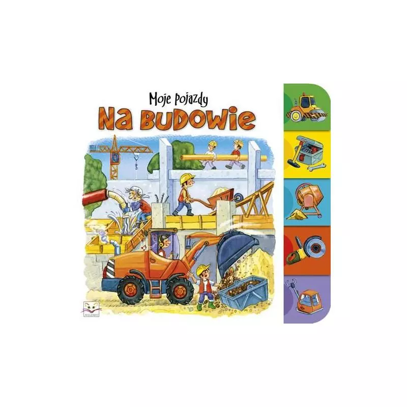 MOJE POJAZDY. NA BUDOWIE Agnieszka Bator
