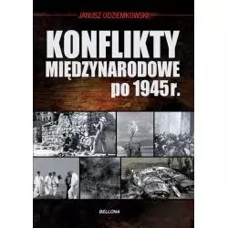 KONFLIKTY MIĘDZYNARODOWE PO 1945 ROKU Odziemkowski Janusz - Bellona