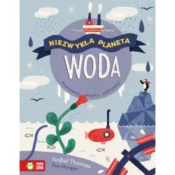 WODA NIEZWYKŁA PLANETA Isabel Thomas, Pau Morgan 6+ - Zielona Sowa