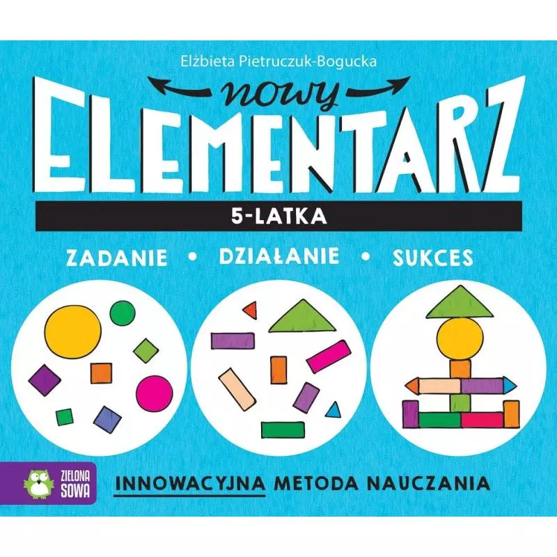 NOWY ELEMENTARZ 5 LATKA ZADANIE DZIAŁANIE SUKCES Elżbieta Pietruczuk-Bogucka 4+ - Zielona Sowa NOWY ELEMENTARZ 5 LATKA ZADANIE DZIAŁANIE SUKCES Elżbieta Pietruczuk-Bogucka 4+ - Zielona Sowa