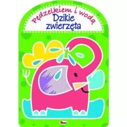PĘDZELKIEM I WODĄ DZIKIE ZWIERZĘTA Gensler-Buraczyńska Mirosława, Kwiecińska Anna - AWM