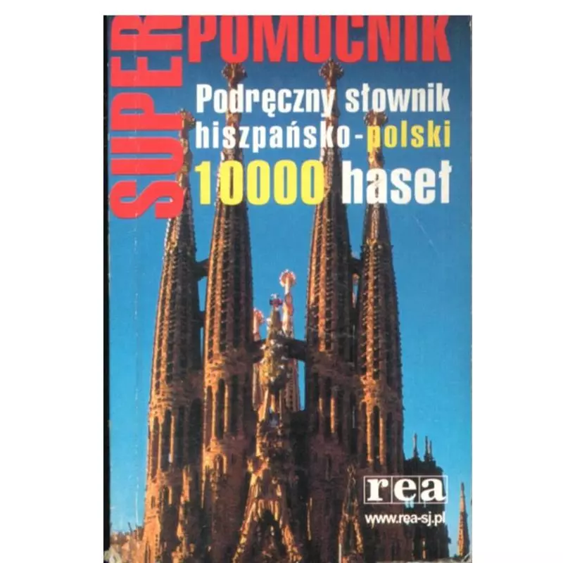 SUPER POMOCNIK. PODRĘCZNY SŁOWNIK HISZPAŃSKO-POLSKI - Rea