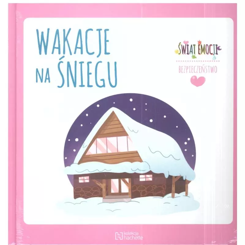 WAKACJE NA ŚNIEGU ŚWIAT EMOCJI BEZPIECZEŃSTWO - Hachette