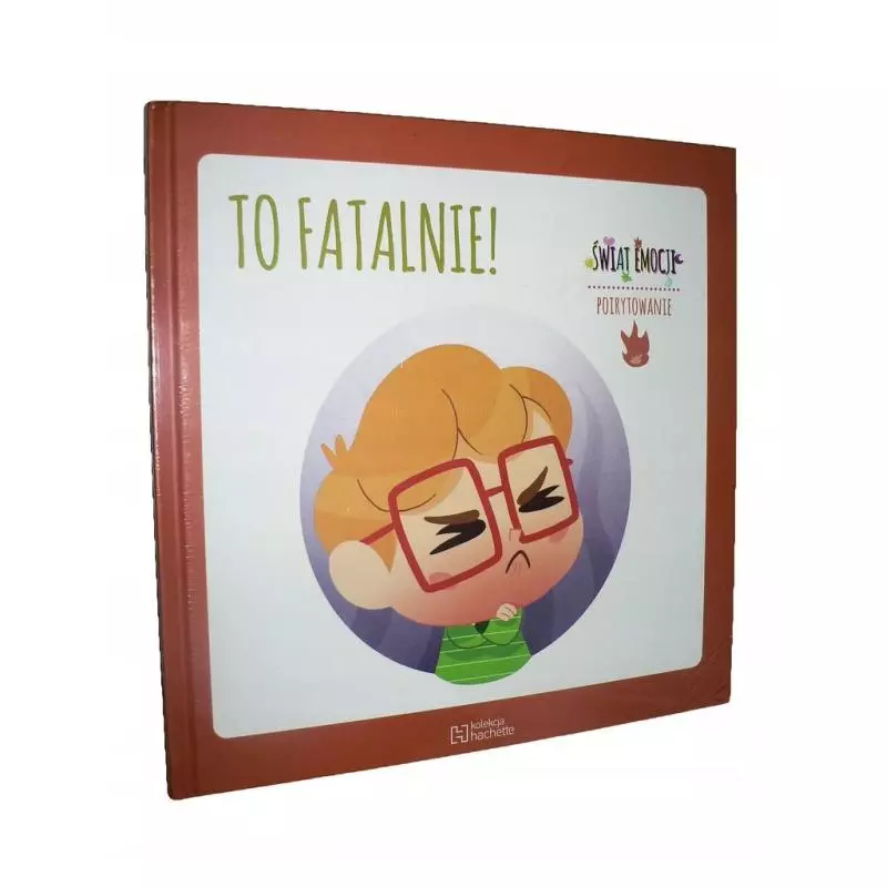 TO FATALNIE! ŚWIAT EMOCJI POIRYTOWANIE - Hachette