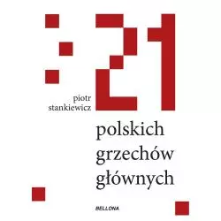 21 POLSKICH GRZECHÓW GŁÓWNYCH Piotr Stankiewicz - Bellona