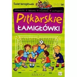 PIŁKARSKIE ŁAMIGŁÓWKI. ŚWIAT ŁAMIGŁÓWEK 7-10 LAT. ZESZYT 3. Piotr Brydak
