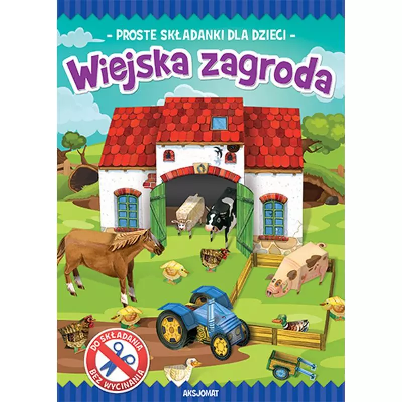 WIEJSKA ZAGRODA. PROSTE SKŁADANKI DLA DZIECI. - Aksjomat