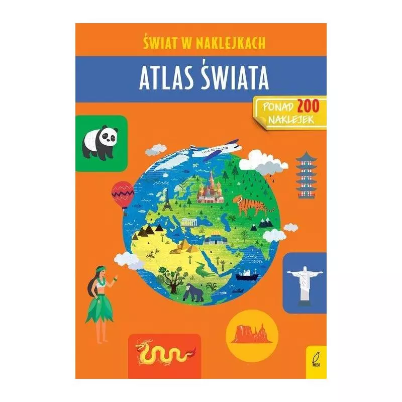 ŚWIAT W NAKLEJKACH ATLAS ŚWIATA Patrycja Zarawska