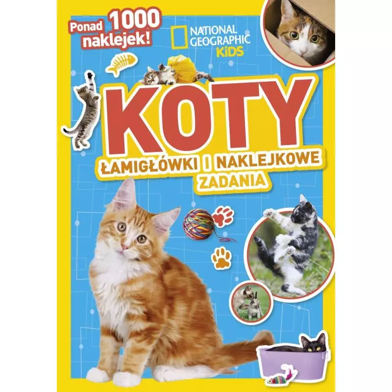 NATIONAL GEOGRAPHIC KIDS KOTY ŁAMIGŁÓWKI I NAKLEJKOWE ZADANIA 