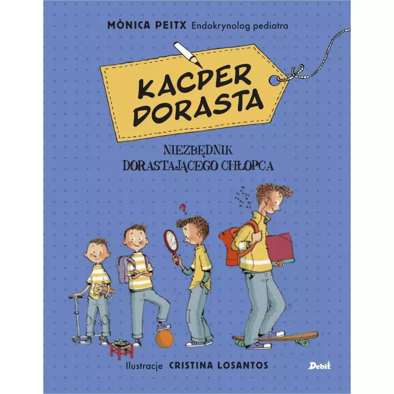 KACPER DORASTA. NIEZBĘDNIK DORASTAJĄCEGO CHŁOPCA. Peitx Monica - Debit