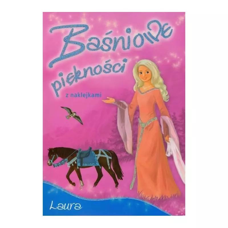 BAŚNIOWE PIĘKNOŚCI Z NAKLEJKAMI. LAURA. 