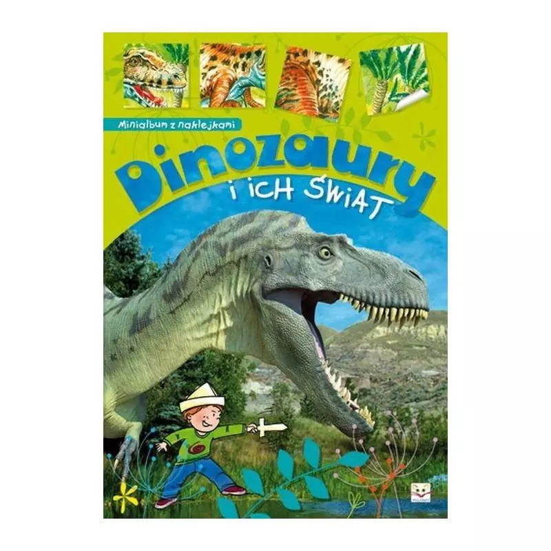 MINIALBUM Z NAKLEJKAMI. DINOZAURY I ICH ŚWIAT. 