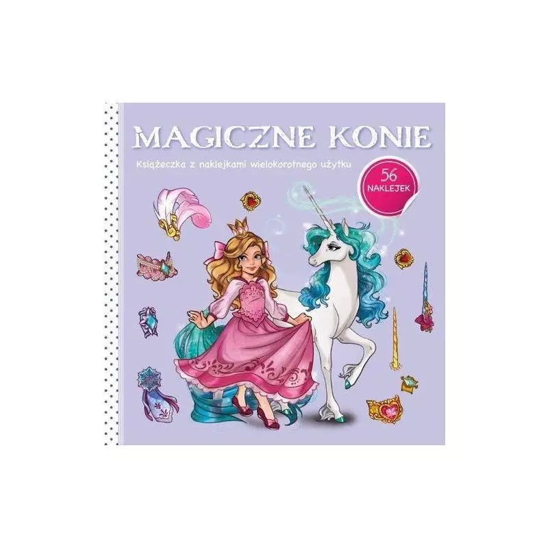 MAGICZNE KONIE. KSIĄŻECZKA Z NAKLEJKAMI WIELOKROTNEGO UŻYTKU. - Yoyo Books